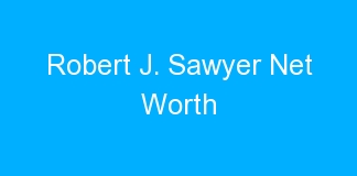 Robert J. Sawyer Net Worth