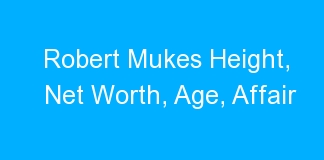 Robert Mukes Height, Net Worth, Age, Affair