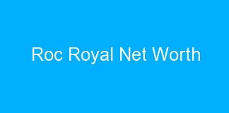 Roc Royal Net Worth