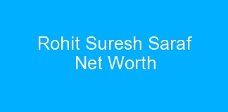 Rohit Suresh Saraf Net Worth