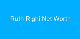 Ruth Righi Net Worth
