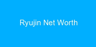 Ryujin Net Worth