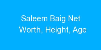 Saleem Baig Net Worth, Height, Age