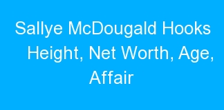 Sallye McDougald Hooks Height, Net Worth, Age, Affair
