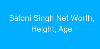 Saloni Singh Net Worth, Height, Age