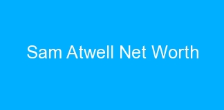 Sam Atwell Net Worth