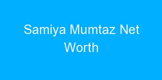 Samiya Mumtaz Net Worth