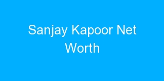 Sanjay Kapoor Net Worth