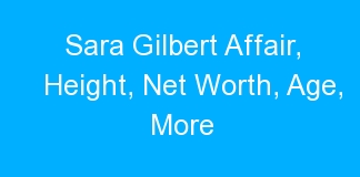 Sara Gilbert Affair, Height, Net Worth, Age, More