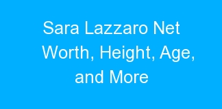 Sara Lazzaro Net Worth, Height, Age, and More