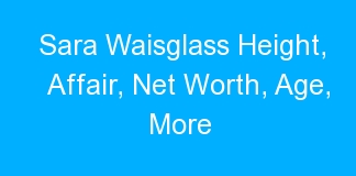 Sara Waisglass Height, Affair, Net Worth, Age, More