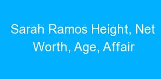 Sarah Ramos Height, Net Worth, Age, Affair