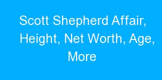 Scott Shepherd Affair, Height, Net Worth, Age, More