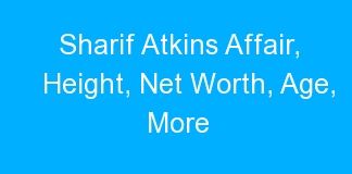 Sharif Atkins Affair, Height, Net Worth, Age, More