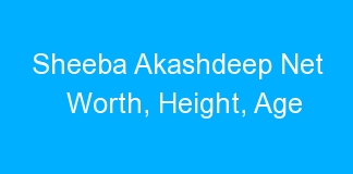 Sheeba Akashdeep Net Worth, Height, Age
