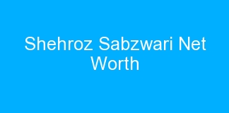 Shehroz Sabzwari Net Worth