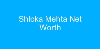 Shloka Mehta Net Worth