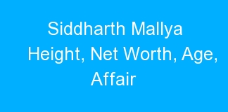 Siddharth Mallya Height, Net Worth, Age, Affair