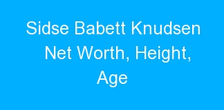 Sidse Babett Knudsen Net Worth, Height, Age
