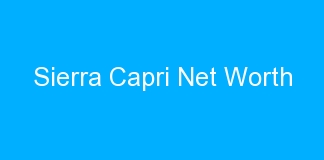 Sierra Capri Net Worth