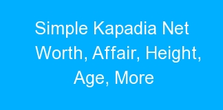 Simple Kapadia Net Worth, Affair, Height, Age, More