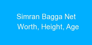 Simran Bagga Net Worth, Height, Age