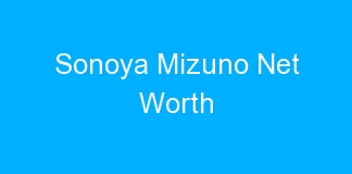 Sonoya Mizuno Net Worth