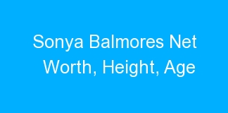 Sonya Balmores Net Worth, Height, Age