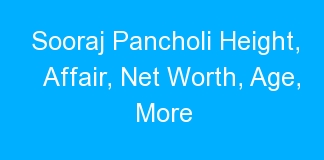 Sooraj Pancholi Height, Affair, Net Worth, Age, More