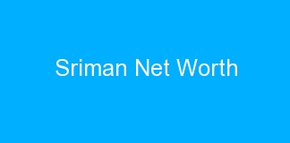 Sriman Net Worth