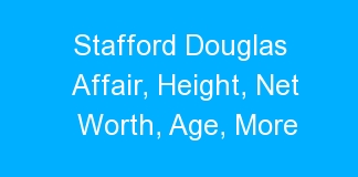 Stafford Douglas Affair, Height, Net Worth, Age, More