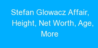 Stefan Glowacz Affair, Height, Net Worth, Age, More
