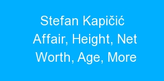 Stefan Kapičić Affair, Height, Net Worth, Age, More