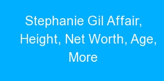 Stephanie Gil Affair, Height, Net Worth, Age, More