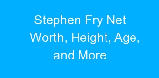 Stephen Fry Net Worth, Height, Age, and More