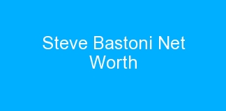 Steve Bastoni Net Worth