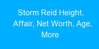 Storm Reid Height, Affair, Net Worth, Age, More
