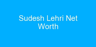 Sudesh Lehri Net Worth
