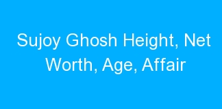 Sujoy Ghosh Height, Net Worth, Age, Affair