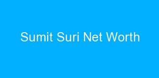 Sumit Suri Net Worth