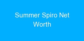 Summer Spiro Net Worth