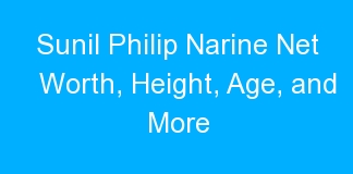 Sunil Philip Narine Net Worth, Height, Age, and More