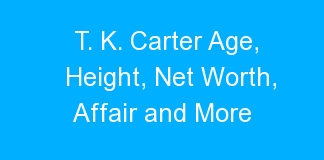 T. K. Carter Age, Height, Net Worth, Affair and More