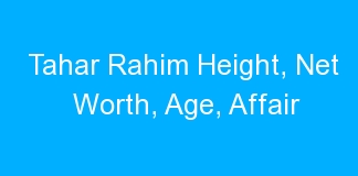 Tahar Rahim Height, Net Worth, Age, Affair