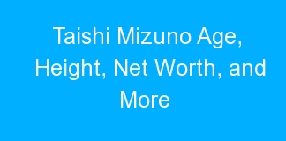 Taishi Mizuno Age, Height, Net Worth, and More