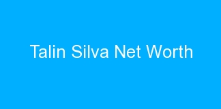 Talin Silva Net Worth