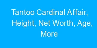 Tantoo Cardinal Affair, Height, Net Worth, Age, More