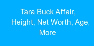 Tara Buck Affair, Height, Net Worth, Age, More
