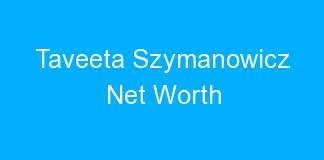 Taveeta Szymanowicz Net Worth