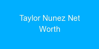 Taylor Nunez Net Worth